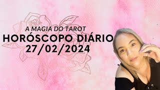 🔮HORÓSCOPO DIÁRIO 27022024  TODOS OS SIGNOS MINUTAGEM NA DESCRIÇÃO DO VÍDEO horóscopo [upl. by Enohpets]