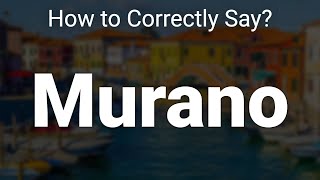 How to Correctly Pronounce Murano Venice Italy [upl. by Anirda]