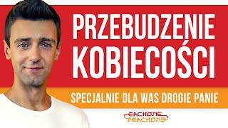 Kobieca Energia i jej Przebudzenie Odcinek Specjalny dla Kobiet [upl. by Deelaw]