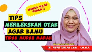 TIPS MERILEKSKAN OTAK AGAR KAMU TIDAK MUDAH MARAH  dr Aisah Dahlan CMHt CMNLP [upl. by Myrle]