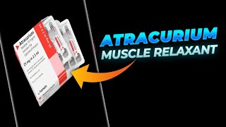 Atracurium  Nondepolarizing muscle relaxant [upl. by Onit]