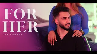 FOR HER  The Vishesh Official Music Video [upl. by Caryl]