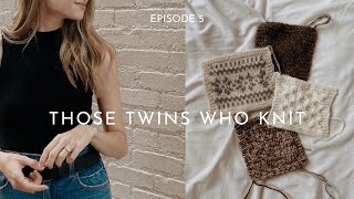 THOSE TWINS WHO KNIT EPISODE 5  Knitting Podcast [upl. by Airehtfele]