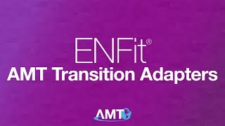 AMT’s ENFit® Transition Adapters [upl. by Kessel592]