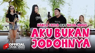 Aku Bukan Jodohnya  Nabila Cahya FtBajol Ndanu  Offcial Music Video [upl. by Nylessej]