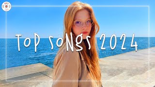 Top songs 2024 🌊 Best songs 2024  Music 2024 hits playlist [upl. by Neztnaj]