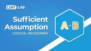 Sufficient Assumption  LSAT Logical Reasoning [upl. by Auston]