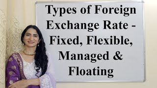 Types of Foreign Exchange Rate  Fixed Flexible Managed Floating [upl. by Arej]