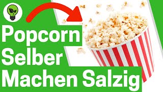 Popcorn Selber Machen Salzig ✅ TOP REZEPT Salziges Popcorn wie im Kino in der Pfanne amp Topf Salzen [upl. by Ran]