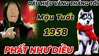 BẤT NGỜ XUẤT HIỆN DẤU HIỆU VÀNG  THÁNG TỚI MẬU TUẤT 1958 VƯỢT ĐẠI HẠN  PHẤT LÊN ĐỐI ĐỜI GIÀU SANG [upl. by Ylrevaw]