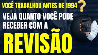 VOCÃŠ TRABALHOU ANTES DE 1994 VEJA QUANTO VOCÃŠ PODE RECEBER COM A REVISÃƒO DA VIDA TODA  TEMA 1102 [upl. by China]