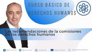 Las recomendaciones de las Comisiones de Derechos Humanos [upl. by Elisabetta]