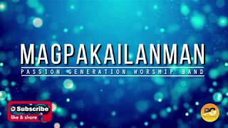 MAGPAKAILANMAN TAGALOG PRAISE SONG BY PASSION GENERATION WORSHIP BAND [upl. by Benyamin]