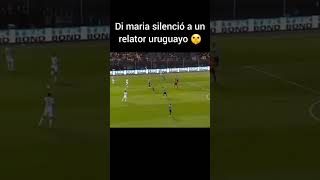 Cuándo Di María Cayó A Un Relator Uruguayo 🤫 shortsviral futbol argentino angeldimaria [upl. by Talley]