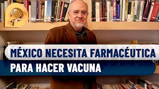 México necesita su propia industria farmacéutica para producir vacunas anticovid Lorenzo Meyer [upl. by Eloccin]