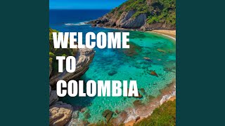 WELCOME TO COLOMBIA [upl. by Kosaka121]