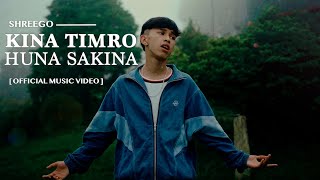 ShreeGo  KINA TIMRO HUNA SAKINA  Official Music Video  Prod B2 Sanjal [upl. by Nyleikcaj]