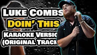 Luke Combs  Doin This Karaoke Version [upl. by Ehrsam100]