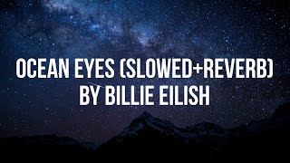 Ocean eyes  slowedreverb  Billie eilish  lyrical video [upl. by Keram635]