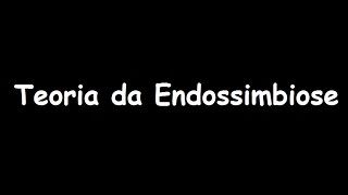 Teoria da Endossimbiose ou Teoria Endossimbiótica [upl. by Kere]