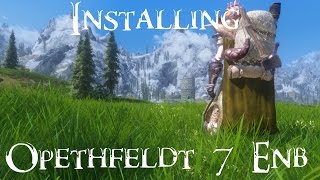 Skyrim  How to Install Opethfeldt 7 ENB Detailed [upl. by Harlin235]