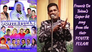 Goa Konkani song by Francis De Tuem super hit song from the tiatr POVITR FULAM [upl. by Welby]