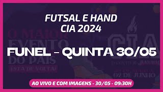 AO VIVO E COM IMAGENS FUTSAL  HANDEBOL  FUNEL  CIA 2024  QUINTA 3005 [upl. by Spalding]