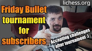 agadmators friday Bullet Tournament for Subscribers  lichessorg [upl. by Yrot]