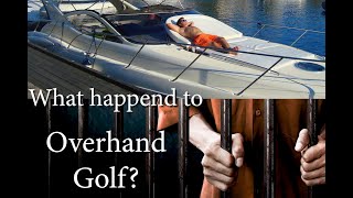 What Happened To Overhand Golf [upl. by Lainahtan401]