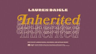 Lauren Daigle  Inherited Official Lyric Video [upl. by Mills387]