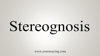 How To Say Stereognosis [upl. by Macdermot620]