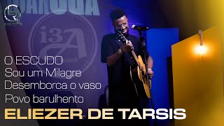 Eliezer de Tarsis Medley O escudo Sou um milagre Desemborca o vaso e Povo barulhento  I3A Church [upl. by Gunar]