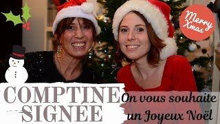 On vous souhaite un Joyeux Noël  DES COMPTINES ET DES SIGNES [upl. by Brawley]