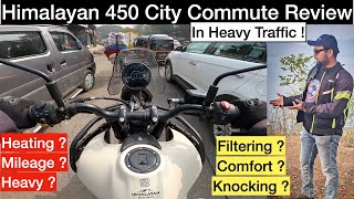 HIMALAYAN 450 CITY COMMUTE REVIEW IN HEAVY TRAFFIC  Easy Or Difficult Overheating Mileage Heavy [upl. by Odette]