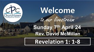 Churchtown Presbyterian Church  Sunday 7th April 24  Rev David McMillan [upl. by Gies367]