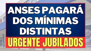 🌐 URGENTE Anses va a PAGAR DOS MINIMAS DISTINTAS a JUBILADOS y PENSIONADOS Anses [upl. by Rafaelof]