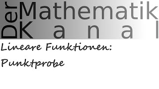 Lineare Funktionen Punktprobe  DerMathematikKanal [upl. by Fortunna]