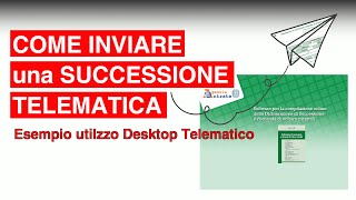 Come inviare una SUCCESSIONE TELEMATICA  esempio utilizzo DESKTOP TELEMATICO [upl. by Nylevol232]