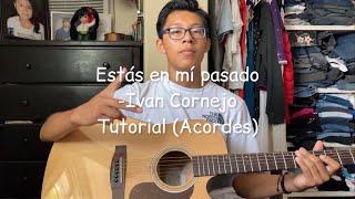 Estás en mí pasado Ivan Cornejo  Tutorial Guitarra [upl. by Piscatelli308]