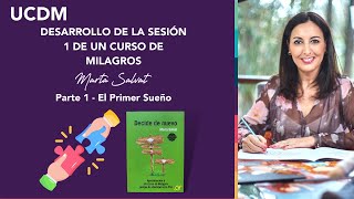 PARTE 1  Desarrollo de la Sesión 1 de Un Curso de Milagros  El Primer Sueño  Marta Salvat ucdm [upl. by Rutherfurd496]