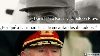 ¿Por qué a Latinoamérica le encantan los dictadores  Napoleón Bravo amp Daniel Lara Farías [upl. by Bradney]