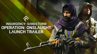 Insurgency Sandstorm  Operation Onslaught Launch Trailer [upl. by Sande]