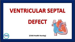 VENTRICULAR SEPTAL DEFECT  VSD  Repair  Causes  Symptoms  Pathophysiology  Nursing Management [upl. by Sankaran67]