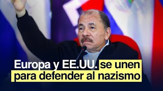 Daniel Ortega Europa y Estados Unidos unen para defender al nazismo [upl. by Clapper]