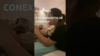 ALZHEIMER E OS MOMENTOS DE CONEXÃO [upl. by Dazhehs]