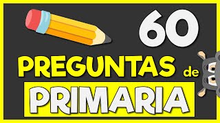 60 PREGUNTAS de PRIMARIA 👀🧠 Con OPCIONES  Pon a prueba tus Conocimientos Generales [upl. by Cynarra940]