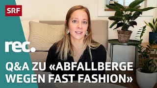 QampA zu «Abfallberge wegen Fast Fashion– Das passiert mit unseren Altkleidern»  rec  SRF [upl. by Aivle]