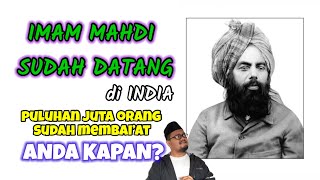 Eps 631  IMAM MAHDI SUDAH TURUN DI INDIA  MIRZA GHULAM AHMAD KHILAFAH AHMADIYAH [upl. by Pitarys]