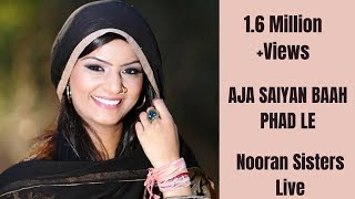 NOORAN SISTERS  LIVE PERFORMANCE 2016  AJA SAIYAN BAAH PHAD LE  OFFICIAL FULL VIDEO HD [upl. by Marilee]