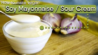 How to make Soy Mayonnaise  Vegan Sour Cream Thermomix amp conventional blender [upl. by Laud383]